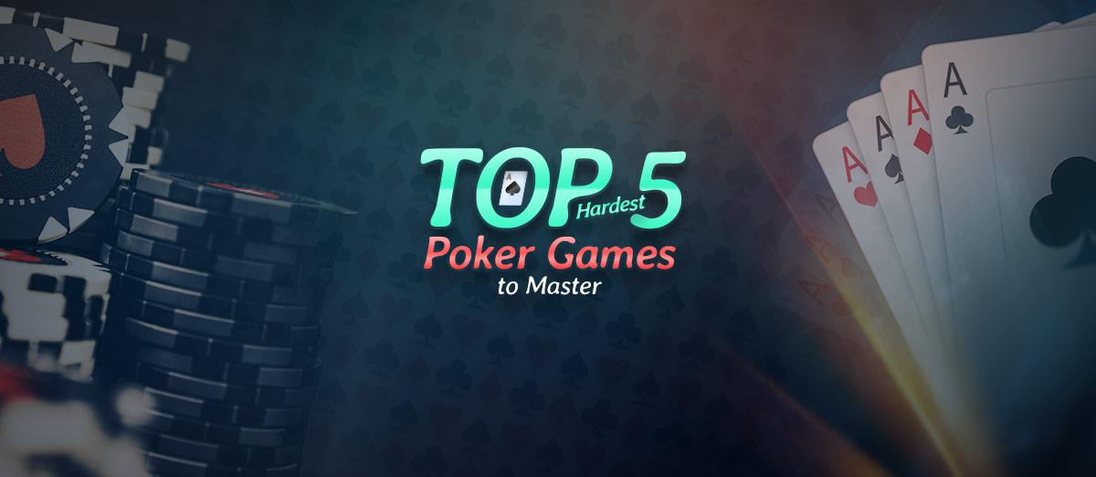 Top 5 Hardest Poker Variations to Master