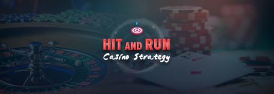 Hit and Run Casino Strategy