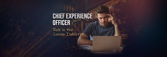 Role of a Chief Experience Officer in the Casino Industry
