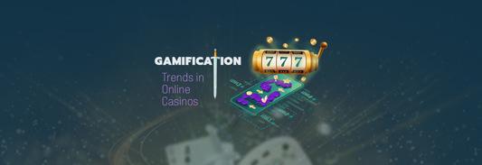 Gamification Trends in Online Casinos