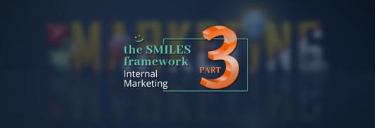 The SMILES Framework Part 3 - Internal Marketing