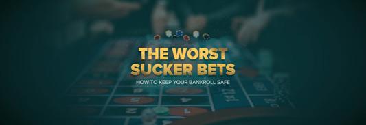 The Worst Sucker Bets