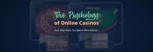 The Psychology of Online Casinos