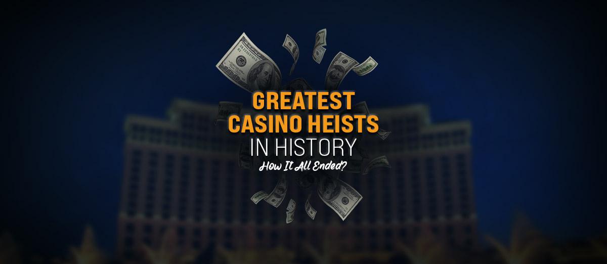 The 7 Greatest Casino Heists in History