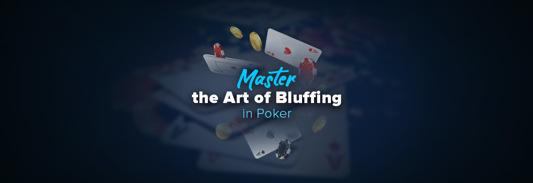 Master the Art of Bluffing in Poker